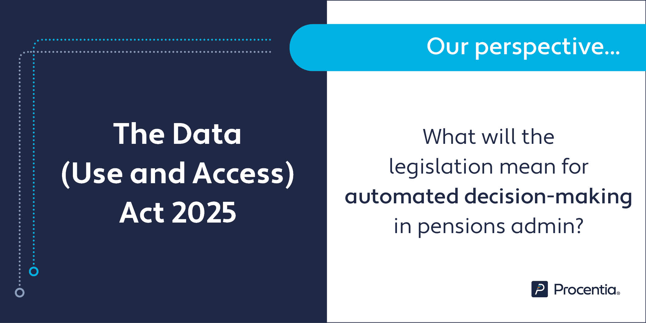 Procentia - The Data (Use and Access) Act 2025. What will the legislation mean for automated decision-making in pensions administration?